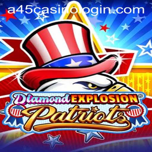 Explore DiamondExplosionPatriots: A New Dimension in Online Gaming with A45 CASINO LOGIN